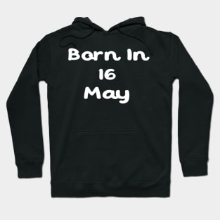 Born In 16 May Hoodie